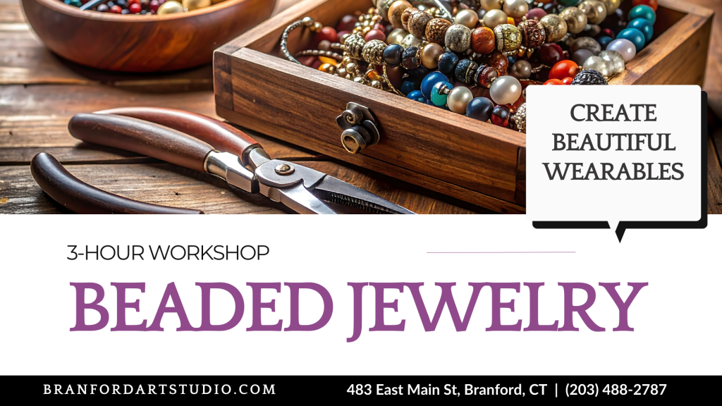 Beaded Jewelry Workshop at the Branford Art Studio